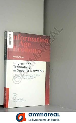 Imagen del vendedor de Information Technology in Supplier Networks: A Theoretical Approach to Decisions About Information Technology and Supplier Relationships a la venta por Ammareal