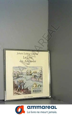 Bild des Verkufers fr Le Livre des antipodes : Johann Ludwig Gottfried (La Dcouverte) zum Verkauf von Ammareal