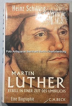 Bild des Verkufers fr Martin Luther. Rebell in einer Zeit des Umbruchs. Eine Biographie zum Verkauf von Antiquariat Bernhard