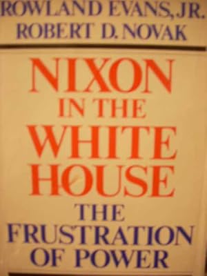 Bild des Verkufers fr Nixon in the White House The Frustration of Power zum Verkauf von Hammonds Antiques & Books