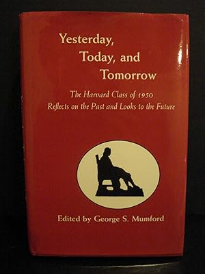 Imagen del vendedor de Yesterday, today, and tomorrow The Harvard class of 1950 reflects on the past and looks to the future a la venta por Hammonds Antiques & Books