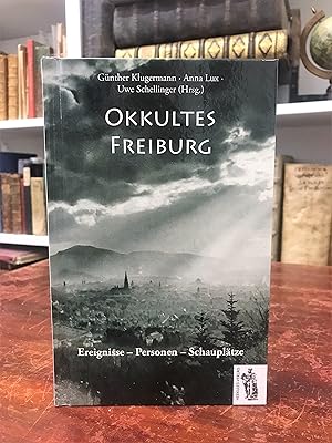 Bild des Verkufers fr Okkultes Freiburg. Ereignisse, Personen, Schaupltze. zum Verkauf von Antiquariat Seibold