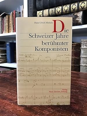 Imagen del vendedor de Die Schweizer Jahre berhmter Komponisten. a la venta por Antiquariat Seibold