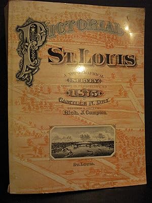 Seller image for Pictorial St. Louis: the Great Metropolis of the Mississippi Valley A Topographical Survey Drawn in Perspective 1875 for sale by Hammonds Antiques & Books