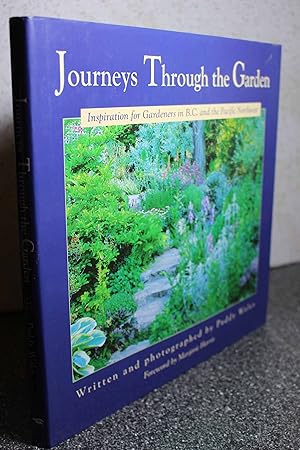 Seller image for Journeys Through the Garden Inspiration for Gardeners in B.C. and the Pacific Northwest for sale by Hammonds Antiques & Books