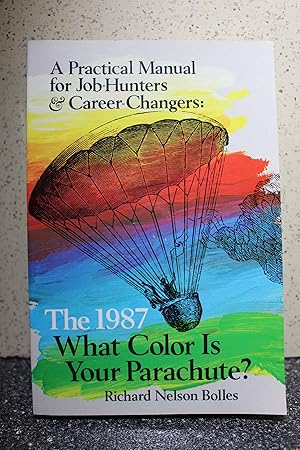 Seller image for What Color Is Your Parachute? 1987 A Practical Manual for Job Hunters and Career Changers for sale by Hammonds Antiques & Books