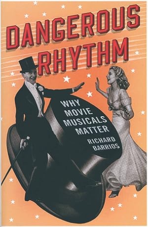 Seller image for Dangerous Rhythm Why Movie Musicals Matter for sale by Hammonds Antiques & Books