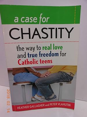 Imagen del vendedor de A Case for Chastity The Way to Real Love and True Freedom for Catholic Teens a la venta por Hammonds Antiques & Books