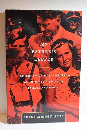 Imagen del vendedor de My Father's Keeper Children of Nazi Leaders--An Intimate History of Damage and Denial a la venta por Hammonds Antiques & Books