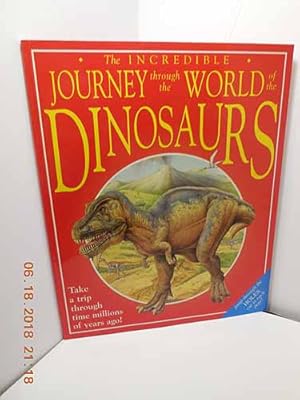 Image du vendeur pour The Incredible Journey Through the World of the Dinosaurs Take a Trip Through Time Millions of Years Ago! mis en vente par Hammonds Antiques & Books