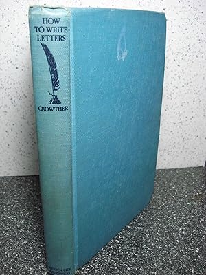 Seller image for How to Write Letters A Complete Guide to Correct Business and Personal Correspondence for sale by Hammonds Antiques & Books