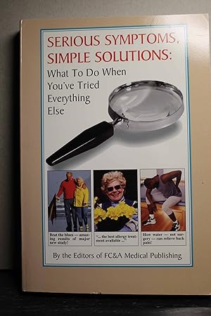 Seller image for Serious Symptoms, Simple Solutions What to Do When You've Tried Everything Else for sale by Hammonds Antiques & Books