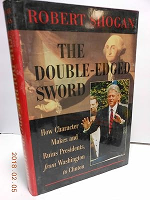 Seller image for The Double-edged Sword How Character Makes And Ruins Presidents, From Washington To Clinton for sale by Hammonds Antiques & Books