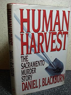 Seller image for Human Harvest The Sacramento Murder Story 1st Edition by Blackburn, Daniel J. Hardcover for sale by Hammonds Antiques & Books
