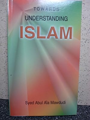 Seller image for Towards Understanding Islam for sale by Hammonds Antiques & Books