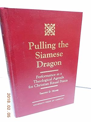 Seller image for Pulling the Siamese Dragon Performance as a Theological Agenda for Christian Ritual Praxis for sale by Hammonds Antiques & Books