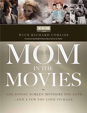 Seller image for Mom in the Movies The Iconic Screen Mothers You Love for sale by Hammonds Antiques & Books