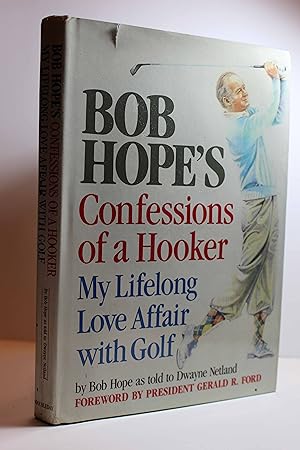 Seller image for Bob Hope's Confessions of a Hooker My Lifelong Love Affair With Golf for sale by Hammonds Antiques & Books