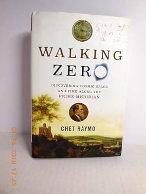 Seller image for Walking Zero Discovering Cosmic Space and Time Along the PRIME MERIDIAN for sale by Hammonds Antiques & Books