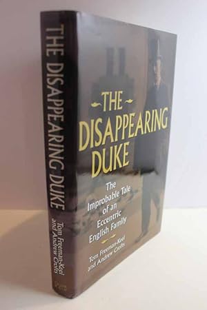 Bild des Verkufers fr The Disappearing Duke The Improbable Tale of an Eccentric English Family zum Verkauf von Hammonds Antiques & Books