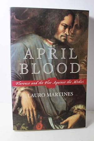 Immagine del venditore per April Blood Florence and the Plot Against the Medici venduto da Hammonds Antiques & Books