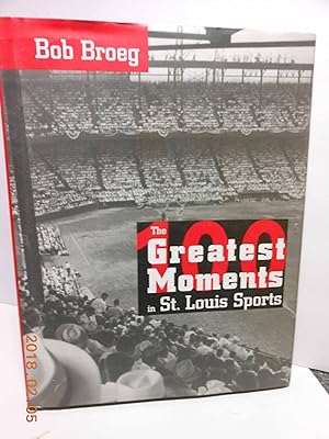 Seller image for The 100 Greatest Moments in St. Louis Sports for sale by Hammonds Antiques & Books