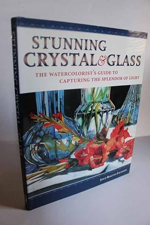Immagine del venditore per Stunning Crystal & Glass The Watercolorist's Guide to Capturing the Splendor of Light venduto da Hammonds Antiques & Books
