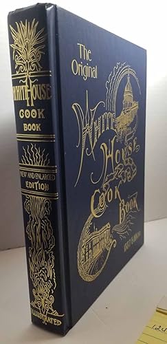 Immagine del venditore per The Original WHITE HOUSE COOK BOOK 1887 Edition A Comprehensive Cyclopedia of Information for the Home venduto da Hammonds Antiques & Books