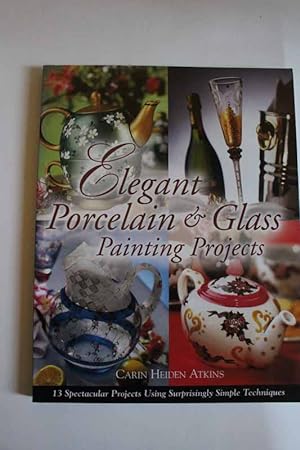 Imagen del vendedor de Elegant Porcelain and Glass Painting Projects a la venta por Hammonds Antiques & Books