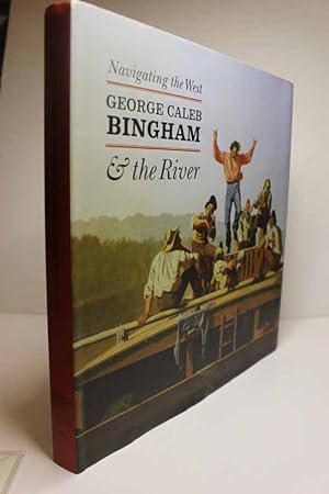 Bild des Verkufers fr Navigating the West George Caleb Bingham and the River zum Verkauf von Hammonds Antiques & Books
