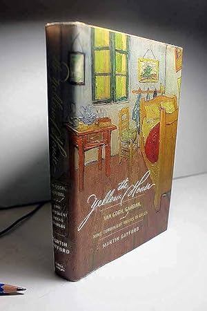 Immagine del venditore per The Yellow House Van Gogh, Gauguin, and Nine Turbulent Weeks in Arles venduto da Hammonds Antiques & Books