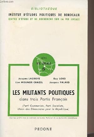 Bild des Verkufers fr Les militants politiques dans trois Partis Franais (Parti Communiste, Parti Socialiste, Union des Dmocrates pour la Rpublique) - "Bibliothque institut d'tudes politiques de Bordeaux, centre d'tude et de recherche sur la vie locale" n5 zum Verkauf von Le-Livre