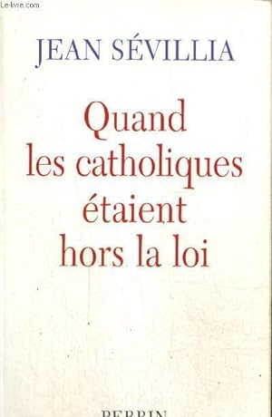 Seller image for Quand les catholiques taient hors la loi for sale by Le-Livre
