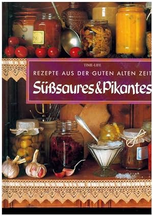 Bild des Verkufers fr Rezepte aus der guten alten Zeit. Ssaures & Pikantes. zum Verkauf von Ant. Abrechnungs- und Forstservice ISHGW