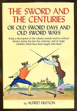 Imagen del vendedor de The Sword and the Centuries or, Old Sword Days and Old Sword Ways a la venta por Dearly Departed Books