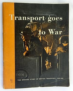 Seller image for Transport Goes to War. The Official Story of British Transport,1939-1942. for sale by Tony Hutchinson