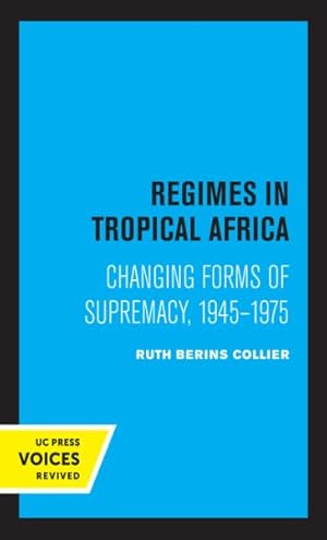 Seller image for Regimes in Tropical Africa : Changing Forms of Supremacy, 1945-1975 for sale by GreatBookPrices