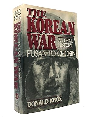 THE KOREAN WAR Pusan to Chosin : an Oral History