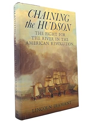 CHAINING THE HUDSON Fight for the River in the American Revolution