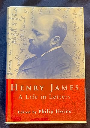 Seller image for HENRY JAMES; A Life In Letters / Edited by Philip Horne for sale by Borg Antiquarian