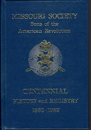 Centennial History & Registry Missouri Society Sons of the American Revolution 1889-1989