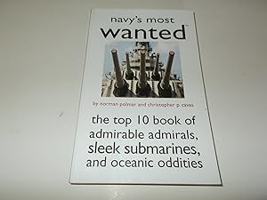 Seller image for Navy's Most Wanted : The Top 10 Book of Admirable Admirals, Sleek Submarines, and Other Naval Oddities (Most Wanted Series) for sale by Paradise Found Books