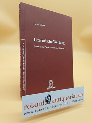 Bild des Verkufers fr Literarische Wertung : Aufstze zur Poesie - Politik und Didaktik / Sargut ?ln / Literaturwissenschaft in der Blauen Eule ; Bd. 41 zum Verkauf von Roland Antiquariat UG haftungsbeschrnkt