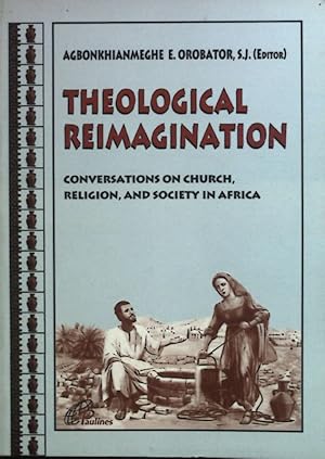 Immagine del venditore per Theological Reimagination: Conversations on Church, Religion, and Society in Africa. venduto da books4less (Versandantiquariat Petra Gros GmbH & Co. KG)