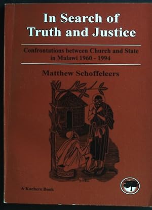 Seller image for In Search of Truth and Justice: Confrontations between Church and State in Malawi 1960-1994. Kachere Book No. 8. for sale by books4less (Versandantiquariat Petra Gros GmbH & Co. KG)