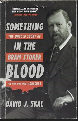 Bild des Verkufers fr SOMETHING IN THE BLOOD: The Untold Story of Bram Stoker, the Man Who Wrote Dracula zum Verkauf von Books from the Crypt