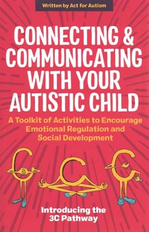 Seller image for Connecting and Communicating With Your Autistic Child : A Toolkit of Activities to Encourage Emotional Regulation and Social Development for sale by GreatBookPrices