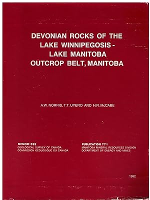 Seller image for Devonian Rocks of the Lake Winnipegosis - Lake Manitoba Outcrop Belt, Manitoba. Memoir 392 Geological Survey of Canada. Publication 771 Manitoba Mineral Resources Division. for sale by CARDINAL BOOKS  ~~  ABAC/ILAB