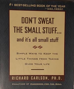 Seller image for Don't Sweat the Small Stuff: And It's All Small Stuff - Simple Ways to Keep the Little Things from Taking Over Your Life for sale by Mister-Seekers Bookstore