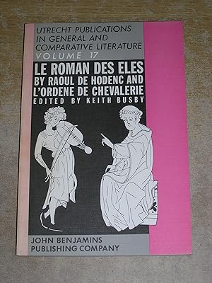 Seller image for Le Roman des Eles', and the Anonymous: 'Ordene de Chevalerie': Two Early Old French Didactic Poems. Critical Editions with Introduction, Notes, . in General and Comparative Literature) for sale by Neo Books